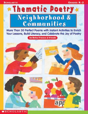 Neighborhoods & communities : more than 30 perfect poems with instant activities to enrich your lessons, build literacy, and celebrate the joy of poetry