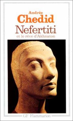 Nefertiti et le rêve d'Akhnaton : les mémoires d'un scribe
