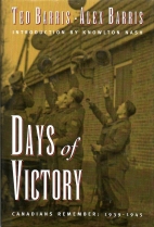 Days of victory : Canadians remember, 1939-1945