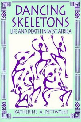Dancing skeletons : life and death in West Africa