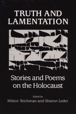 Truth and lamentation : stories and poems on the Holocaust