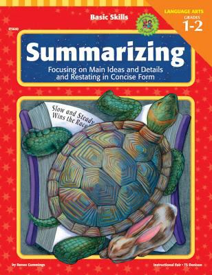 Summarizing : focusing on main ideas and details and restating in concise form : Grades 1-2