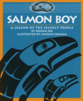 Salmon boy : a legend of the Sechelt people