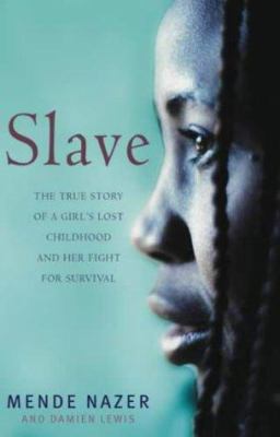 Slave : the true story of a girl's lost childhood and her fight for survival