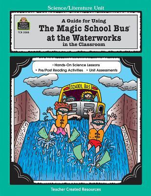 A Science-literature unit for the Magic school bus at the waterworks by Joanna Cole