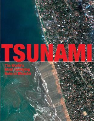 Tsunami : the world's most terrifying natural disaster