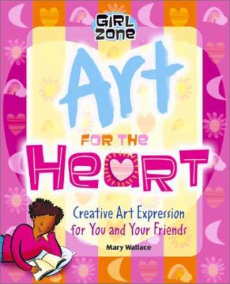 Art for the heart : creative art expression for you and your friends