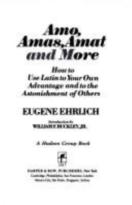 Amo, amas, amat and more : how to use Latin to your own advantage and to the astonishment of others