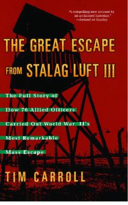 The great escape from Stalag Luft III : the full story of how 76 Allied officers carried out World War II's most remarkable mass escape