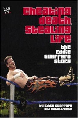 Cheating death, stealing life : the Eddie Guerrero story
