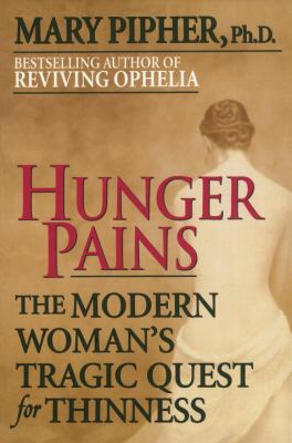 Hunger pains : the modern woman's tragic quest for thinness