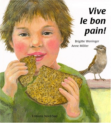 Vive le bon pain! : une histoire