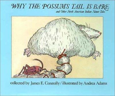 Why the possum's tail is bare, and other North American Indian nature tales