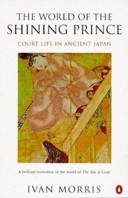 The world of the shining prince : court life in ancient Japan