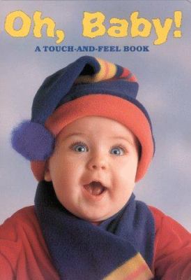 Oh, baby! : a touch-and-feel book