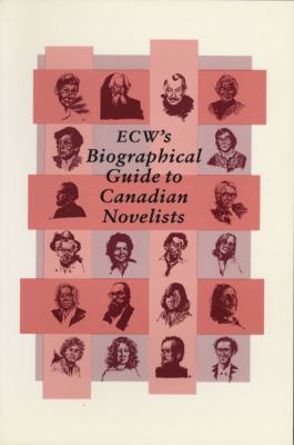ECW's biographical guide to Canadian novelists