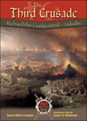 The Third Crusade : Richard the Lionhearted vs. Saladin