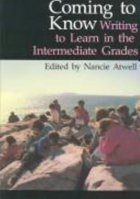 Coming to know : writing to learn in the intermediate grades