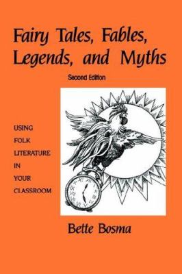 Fairy tales, fables, legends, and myths : using folk literature in your classroom