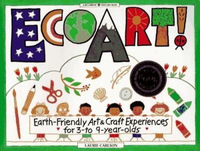 EcoArt! : earth-friendly art & craft experiences for 3- to 9-year-olds
