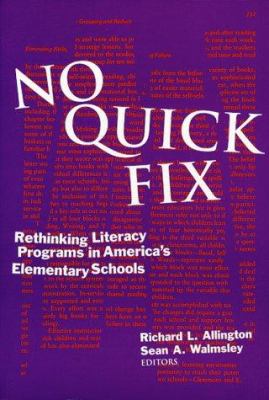 No quick fix : rethinking literacy programs in America's elementary schools