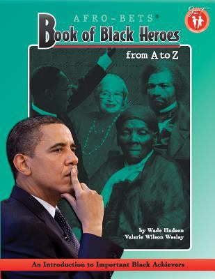 Afro-bets book of Black heroes from A to Z : an introduction to important Black achievers