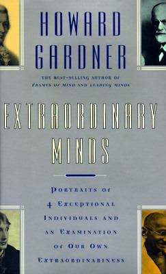 Extraordinary minds : portraits of exceptional individuals and an examination of our extraordinarieness