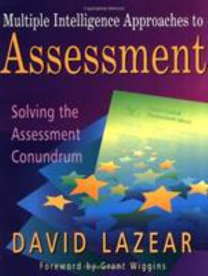 Multiple intelligence approaches to assessment : solving the assessment conundrum