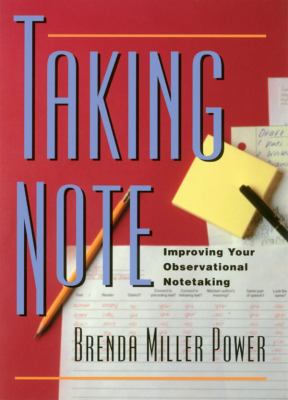 Taking note : improving your observational notetaking