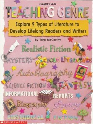 Teaching genre : exploring 9 types of literature to develop lifelong readers and writers