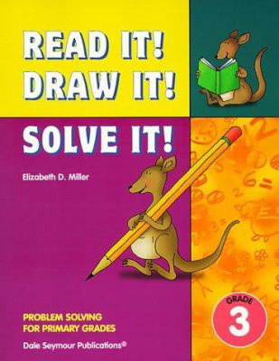 Read it! Draw it! Solve it! : problem solving for primary grades : grade three