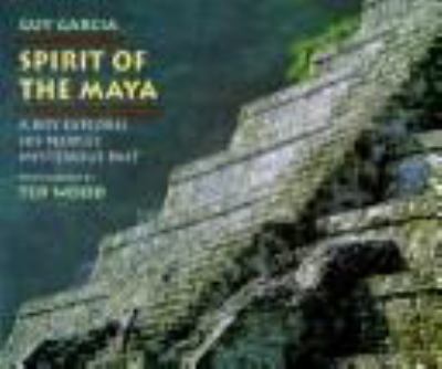 Spirit of the Maya : a boy explores his people's mysterious past