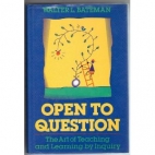 Open to question : the art of teaching and learning by inquiry
