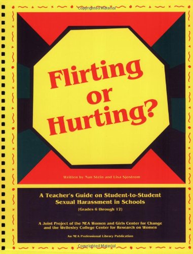 Flirting or hurting? : a teacher's guide on student-to-student sexual harassment in schools (grades 6 through 12)