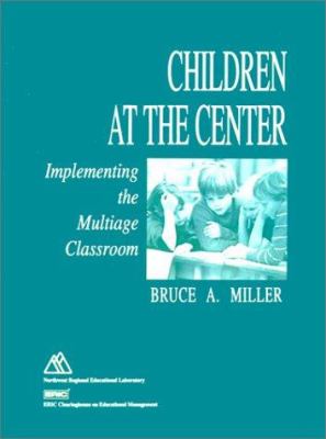 Children at the center : implementing the multiage classroom