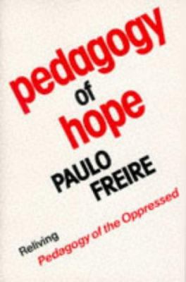 Pedagogy of hope : reliving Pedagogy of the oppressed