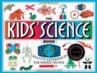 The kids' science book : creative experiences for hands-on fun
