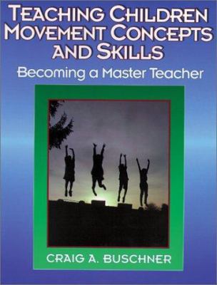 Teaching children movement concepts and skills : becoming a master teacher