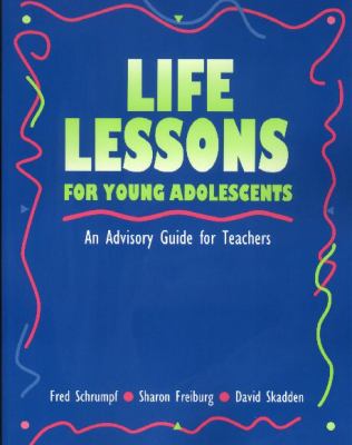 Life lessons for young adolescents : an advisory guide for teachers