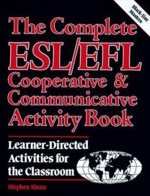 The complete ESL/EFL cooperative & communicative activity book