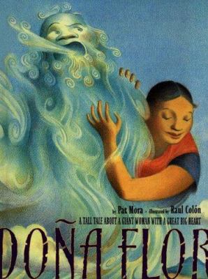 Doña Flor : a tall tale about a giant woman with a great big heart