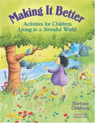 Making it better : activities for children living in a stressful world