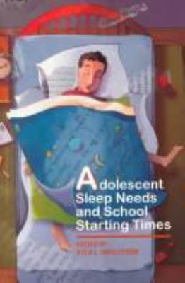 Adolescent sleep needs and school starting times / : edited by Kyla L. Wahlstrom