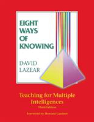Eight ways of knowing : teaching for multiple intelligences : a handbook of techniques for expanding intelligence
