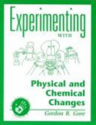 Experimenting with physical and chemical changes : hands-on science activities, grades 4-8