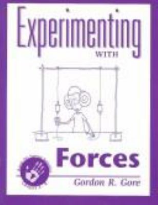 Experimenting with forces : hands-on science activities, grades 4-8