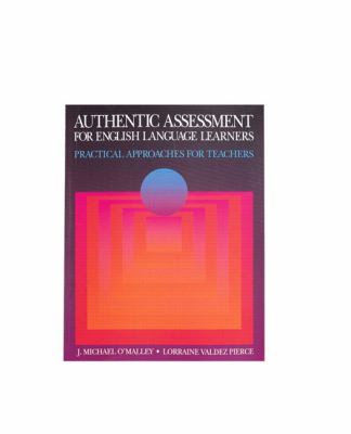 Authentic assessment for English language learners : practical approaches for teachers