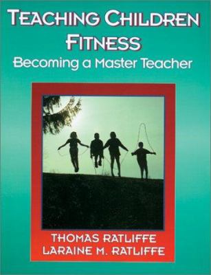 Teaching children fitness : becoming a master teacher