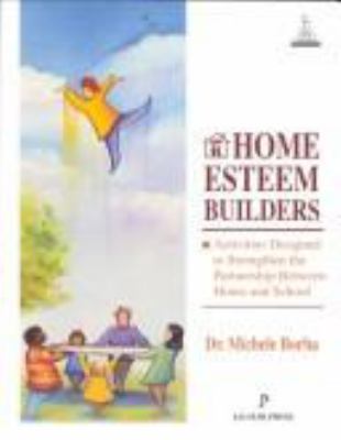 Home esteem builders : activities designed to strengthen the partnership between the home and school