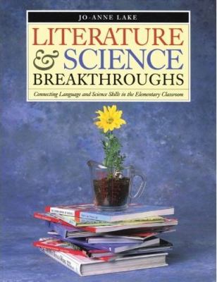 Literature & science breakthroughs : connecting language and science skills in the elementary classroom